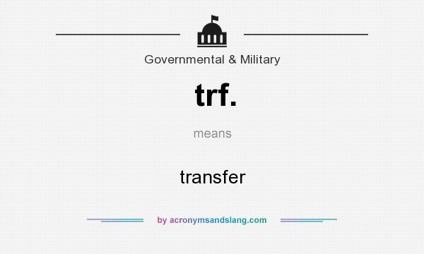 What does trf. mean? It stands for transfer