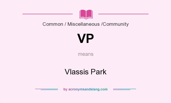 What does VP mean? It stands for Vlassis Park