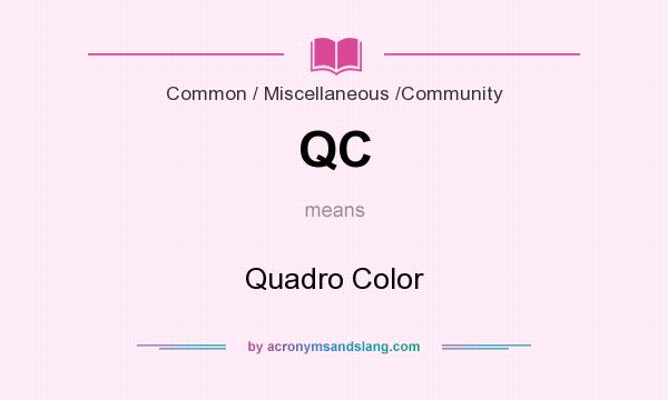 What does QC mean? It stands for Quadro Color