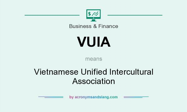 What does VUIA mean? It stands for Vietnamese Unified Intercultural Association
