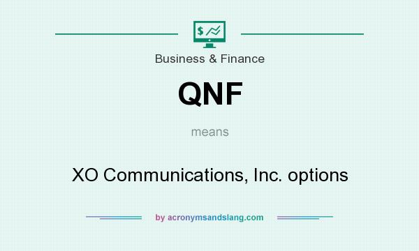 What does QNF mean? It stands for XO Communications, Inc. options