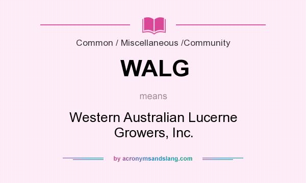 What does WALG mean? It stands for Western Australian Lucerne Growers, Inc.