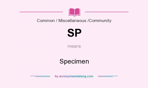 What does SP mean? It stands for Specimen