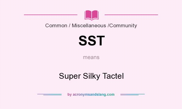 What does SST mean? It stands for Super Silky Tactel