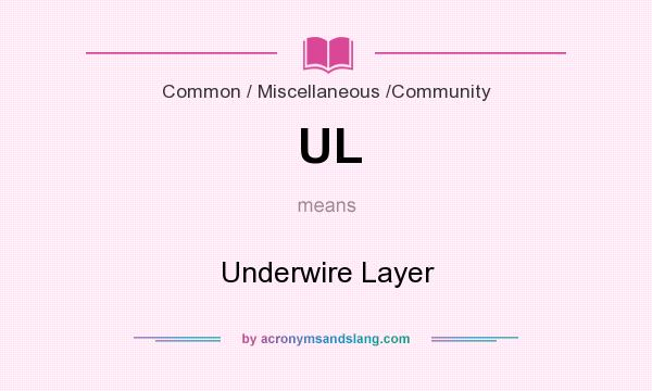 What does UL mean? It stands for Underwire Layer