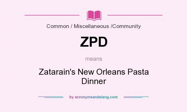 What does ZPD mean? It stands for Zatarain`s New Orleans Pasta Dinner