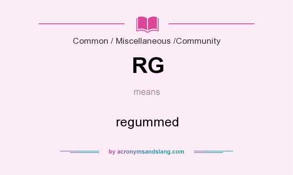 What does RG mean? It stands for regummed