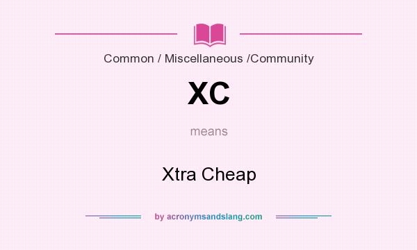 What does XC mean? It stands for Xtra Cheap
