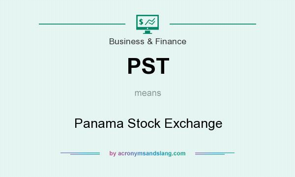 What does PST mean? It stands for Panama Stock Exchange