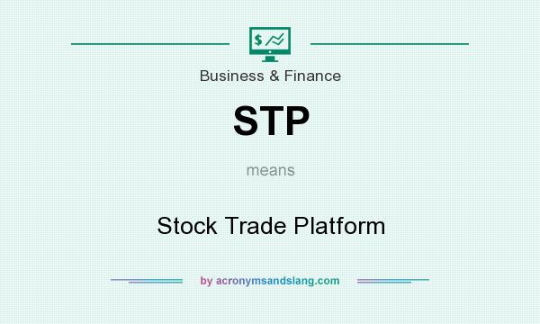 What does STP mean? It stands for Stock Trade Platform