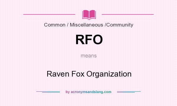 What does RFO mean? It stands for Raven Fox Organization