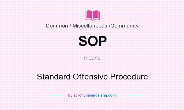 What does SOP mean? It stands for Standard Offensive Procedure