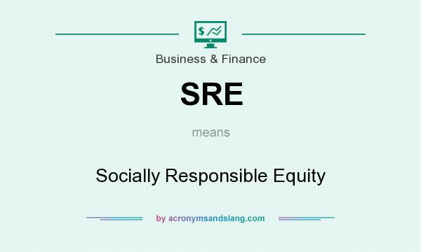 What does SRE mean? It stands for Socially Responsible Equity