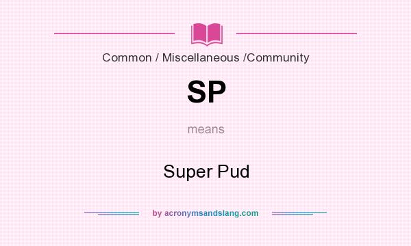 What does SP mean? It stands for Super Pud