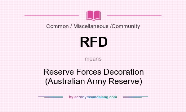What does RFD mean? It stands for Reserve Forces Decoration (Australian Army Reserve)