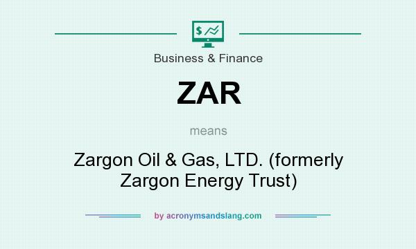 What does ZAR mean? It stands for Zargon Oil & Gas, LTD. (formerly Zargon Energy Trust)
