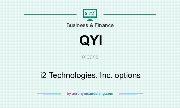 What does QYI mean? It stands for i2 Technologies, Inc. options