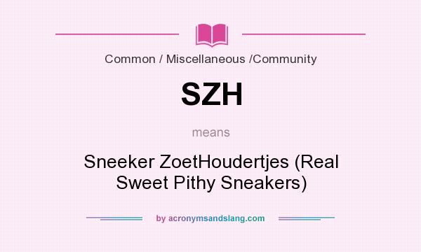 What does SZH mean? It stands for Sneeker ZoetHoudertjes (Real Sweet Pithy Sneakers)