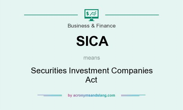 What does SICA mean? It stands for Securities Investment Companies Act