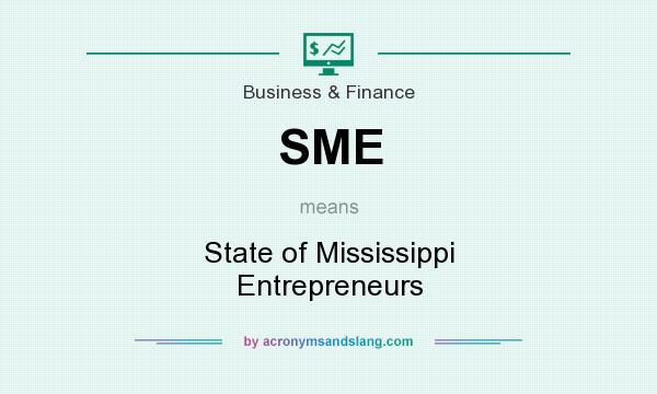 What does SME mean? It stands for State of Mississippi Entrepreneurs