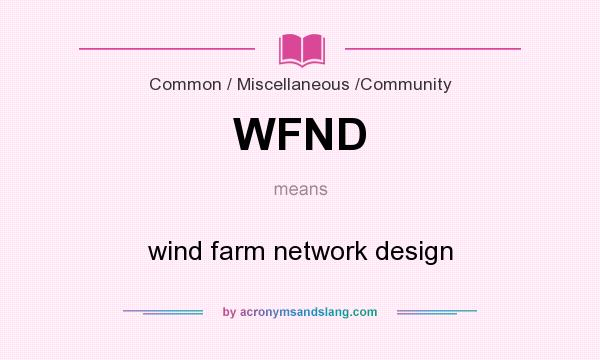 What does WFND mean? It stands for wind farm network design
