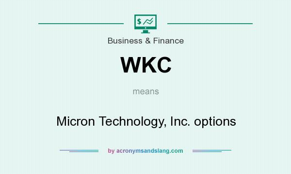 What does WKC mean? It stands for Micron Technology, Inc. options