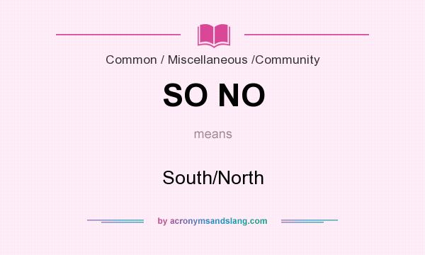 What does SO NO mean? It stands for South/North