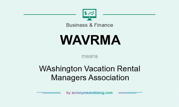 What does WAVRMA mean? It stands for WAshington Vacation Rental Managers Association