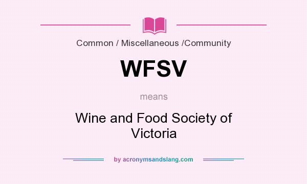 What does WFSV mean? It stands for Wine and Food Society of Victoria