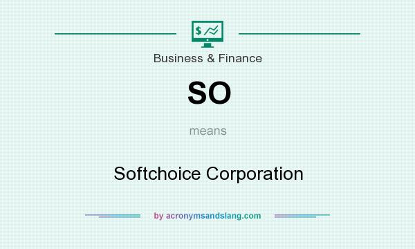 What does SO mean? It stands for Softchoice Corporation