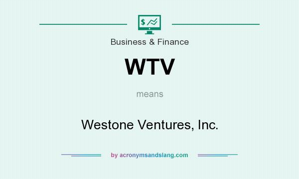 What does WTV mean? It stands for Westone Ventures, Inc.