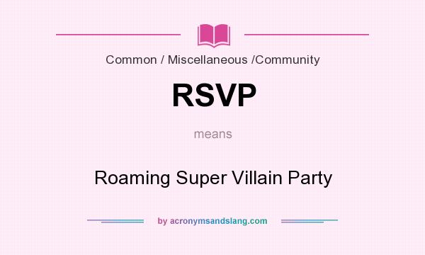 What does RSVP mean? It stands for Roaming Super Villain Party