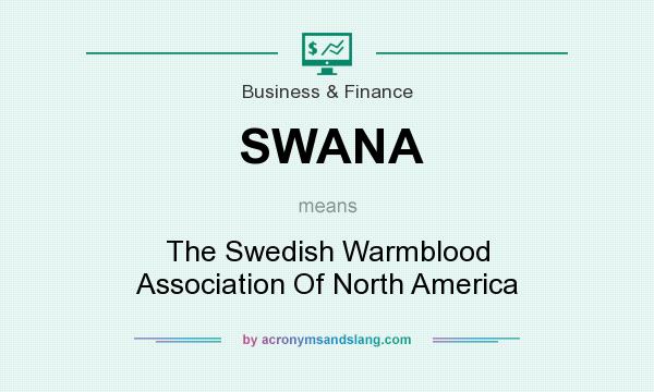 What does SWANA mean? It stands for The Swedish Warmblood Association Of North America