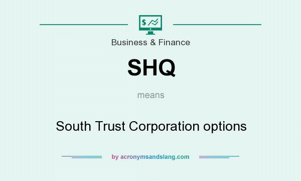 What does SHQ mean? It stands for South Trust Corporation options