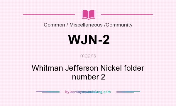 What does WJN-2 mean? It stands for Whitman Jefferson Nickel folder number 2
