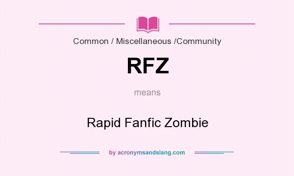 What does RFZ mean? It stands for Rapid Fanfic Zombie