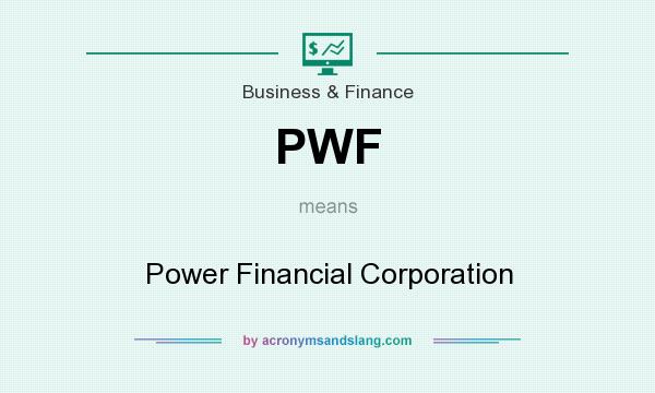What does PWF mean? It stands for Power Financial Corporation