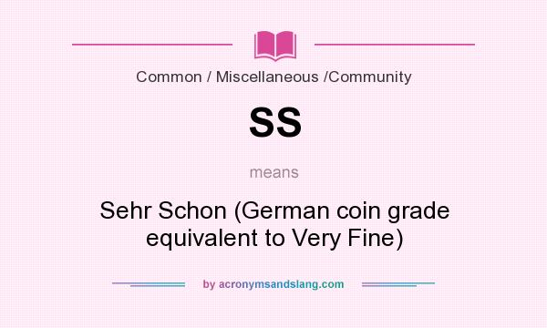What does SS mean? It stands for Sehr Schon (German coin grade equivalent to Very Fine)