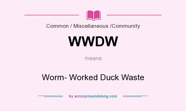 What does WWDW mean? It stands for Worm- Worked Duck Waste