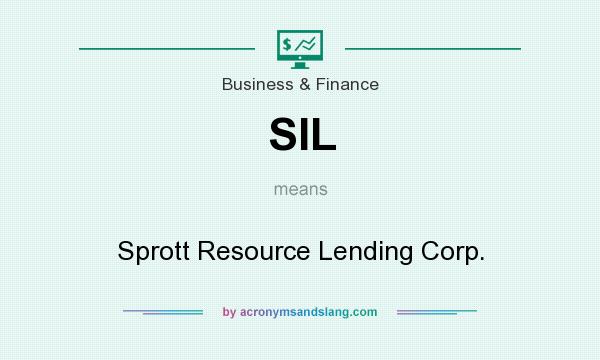 What does SIL mean? It stands for Sprott Resource Lending Corp.