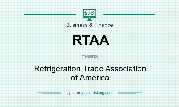 What does RTAA mean? It stands for Refrigeration Trade Association of America