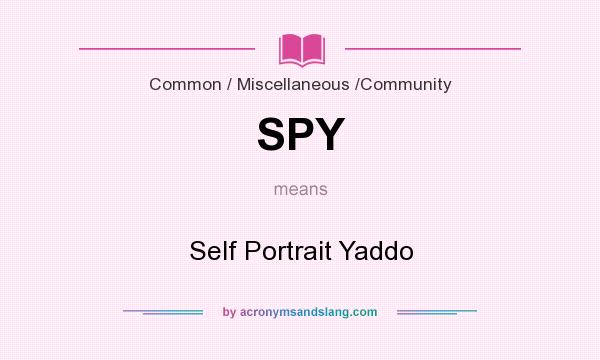 What does SPY mean? It stands for Self Portrait Yaddo