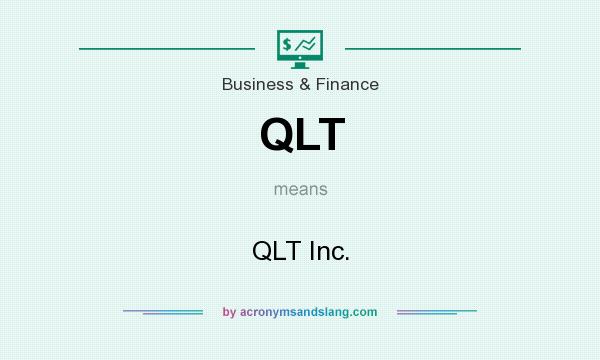 What does QLT mean? It stands for QLT Inc.