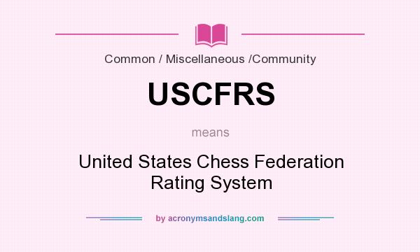 What does USCFRS mean? It stands for United States Chess Federation Rating System