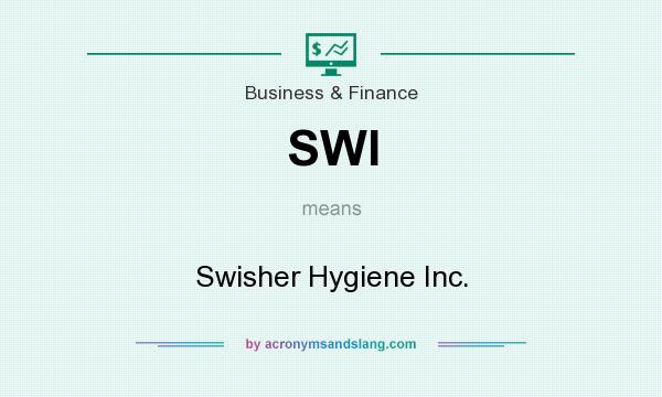 What does SWI mean? It stands for Swisher Hygiene Inc.