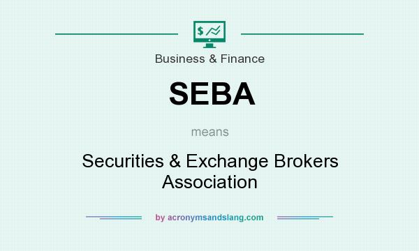 What does SEBA mean? It stands for Securities & Exchange Brokers Association
