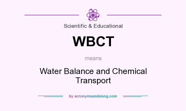 What does WBCT mean? It stands for Water Balance and Chemical Transport