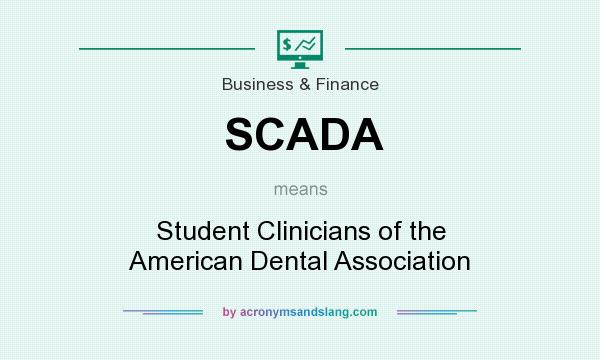 What does SCADA mean? It stands for Student Clinicians of the American Dental Association