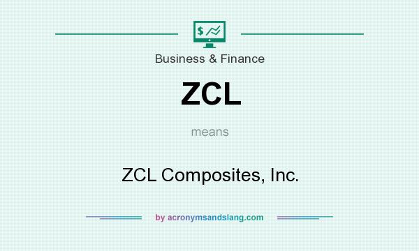 What does ZCL mean? It stands for ZCL Composites, Inc.