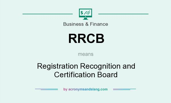 What does RRCB mean? It stands for Registration Recognition and Certification Board